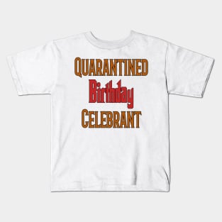 Quarantined Birthday Celebrant Kids T-Shirt